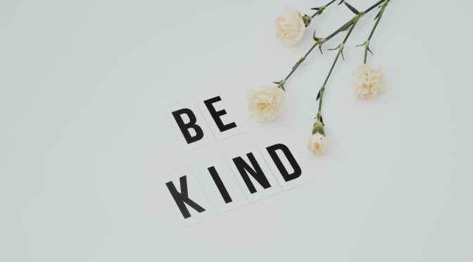 Don’t Be Cruel to Others, Be Kind and Compassionate